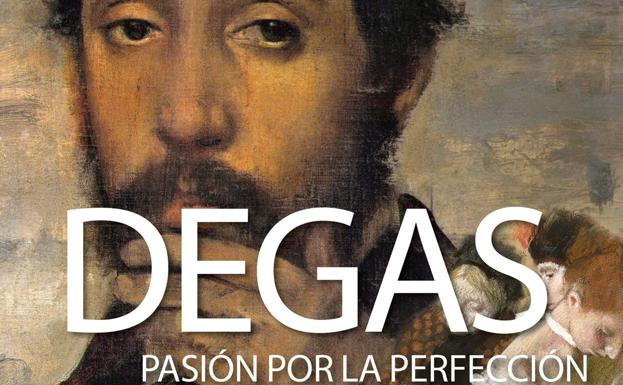 'Degas. Pasión por la perfección'